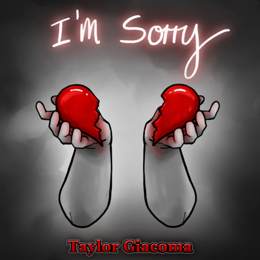 a heart in two pieces being held, one in each hand, and the text I'm Sorry and Taylor Giacoma